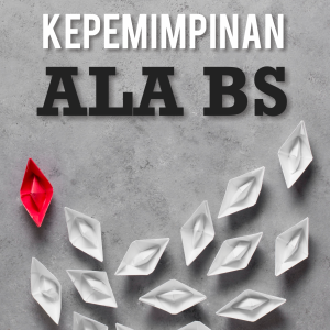 Kepemimpinan Ala Bernard Sagrim (BS)