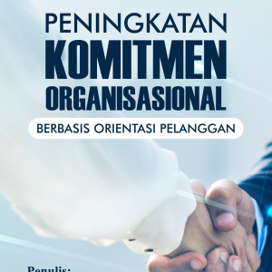 Peningkatan Komitmen Organisasional Berbasis Orientasi Pelanggan