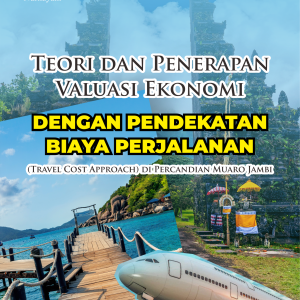 Teori dan Penerapan Valuasi Ekonomi dengan Pendekatan Biaya Perjalanan (Travel Cost Approach) di Percandian Muaro Jambi