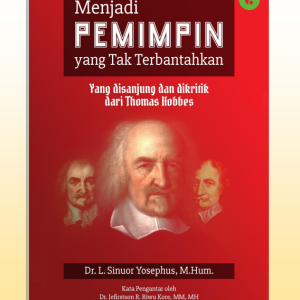 Menjadi Pemimpin yang tak Terbantahkan (Disanjung dan Dikritik Thomas Hobbes)