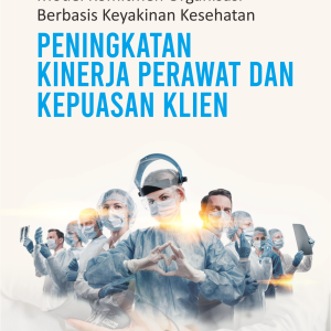 Model Komitmen Organisasi Berbasis Keyakinan Kesehatan "PENINGKATAN KINERJA PERAWAT DAN KEPUASAN KLIEN”