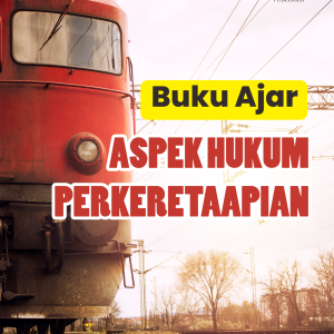 Buku Ajar: Aspek Hukum Perkeretaapian