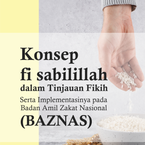 Konsep fi sabilillah dalam Tinjauan Fikih Serta Implementasinya  pada Badan Amil Zakat Nasional (BAZNAS)