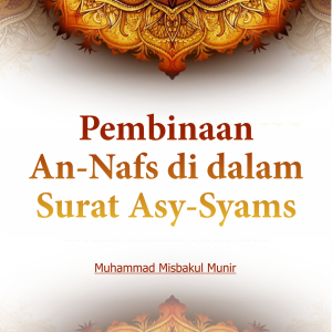 Pembinaan An-Nafs di dalam Surat Asy-Syams
