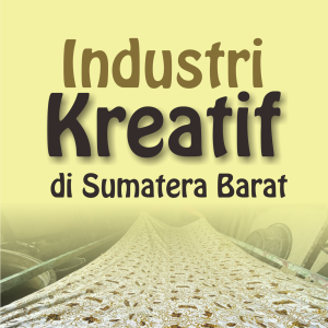 INDUSTRI KREATIF DI SUMATERA BARAT