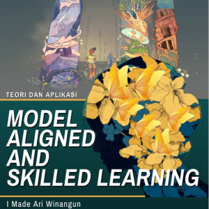 TEORI DAN APLIKASI MODEL ALIGNED AND SKILLED LEARNING