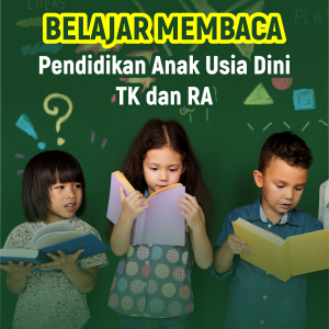 BELAJAR MEMBACA PENDIDIKAN ANAK USIA DINI TK DAN RA