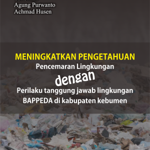 Meningkatkan pengetahuan pencemaran lingkungan dengan perilaku tanggung jawab lingkungan BAPPEDA di kabupaten kebumen