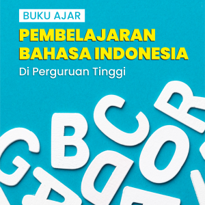 BUKU AJAR PEMBELAJARAN BAHASA INDONESIA DI PERGURUAN TINGGI