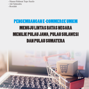 PENGEMBANGAN E-COMMERCE UMKM MENUJU LINTAS BATAS NEGARA MENILIK PULAU JAWA, PULAU SULAWESI DAN PULAU SUMATERA
