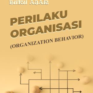 BUKU AJAR PERILAKU ORGANISASI (ORGANIZATION BEHAVIOR)
