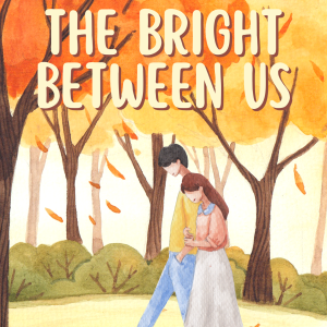 THE BRIGHT BETWEEN US