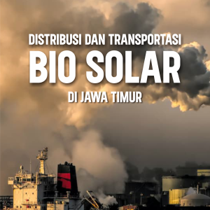 DISTRIBUSI DAN TRANSPORTASI BIO SOLAR DI JAWA TIMUR