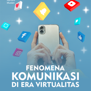 FENOMENA KOMUNIKASI DI ERA VIRTUALITAS (Sebuah Transisi Sosial Sebagai Dampak Eksistensi Media Sosial)