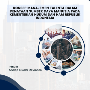 KONSEP MANAJEMEN TALENTA DALAM PENATAAN SUMBER DAYA MANUSIA PADA  KEMENTERIAN HUKUM DAN HAM REPUBLIK INDONESIA