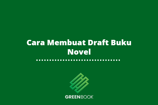 Cara Membuat Draft Buku Novel