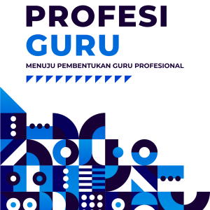 PROFESI GURU (MENUJU PEMBENTUKAN GURU PROFESIONAL)