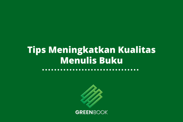 Tips Meningkatkan Kualitas Menulis Buku