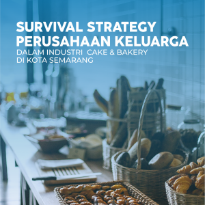 SURVIVAL STRATEGY PERUSAHAAN KELUARGA DALAM  INDUSTRI  CAKE & BAKERY DI KOTA SEMARANG