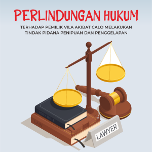 PERLINDUNGAN HUKUM TERHADAP PEMILIK VILA AKIBAT CALO MELAKUKAN TINDAK PIDANA PENIPUAN DAN PENGGELAPAN
