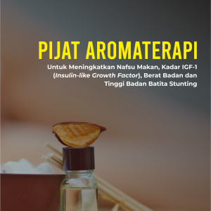 Pijat Aromaterapi Untuk Meningkatkan Nafsu Makan, Kadar IGF-1 (Insulin-like Growth Factor), Berat Badan dan Tinggi Badan Batita Stunting