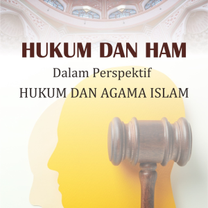 HUKUM DAN HAM DALAM PERSPEKTIF HUKUM DAN AGAMA ISLAM