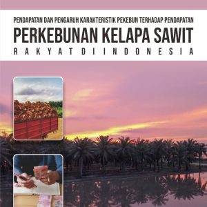 PENDAPATAN DAN PENGARUH KARAKTERISTIK PEKEBUN TERHADAP PENDAPATAN PERKEBUNAN KELAPA SAWIT RAKYAT DI INDONESIA