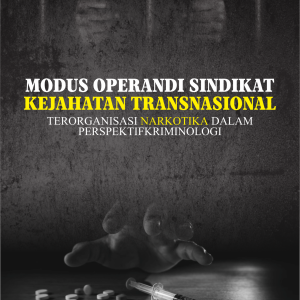 MODUS OPERANDI SINDIKAT KEJAHATAN TRANSNASIONAL TERORGANISASI NARKOTIKA DALAM PERSPEKTIF KRIMINOLOGI