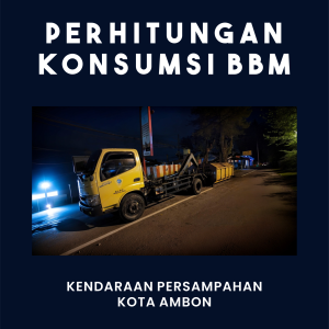 PERHITUNGAN KONSUMSI BBM KENDARAAN PERSAMPAHAN  KOTA AMBON