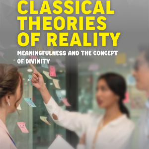 CLASSICAL THEORIES OF REALITY, MEANINGFULNESS AND THE CONCEPT OF DIVINITY