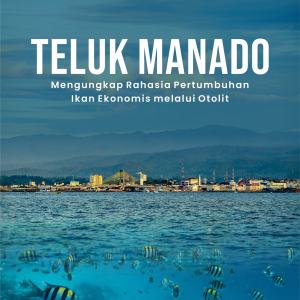 TELUK MANADO MENGUNGKAP RAHASIA PERTUMBUHAN IKAN EKONOMIS MELALUI OTOLIT