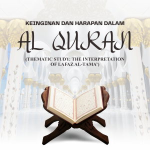 KEINGINAN DAN HARAPAN DALAM AL-QUR’AN (THEMATIC STUDY: THE INTERPRETATION OF LAFAZ AL-ṬAMA’)