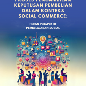 PROSES PENGAMBILAN KEPUTUSAN PEMBELIAN DALAM KONTEKS SOCIAL COMMERCE:  PERAN PERSPEKTIF PEMBELAJARAN SOSIAL
