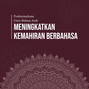 Profesionalisme Guru Bahasa Arab Meningkatkan Kemahiran Berbahasa