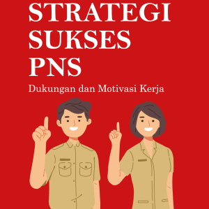 STRATEGI SUKSES PNS Dukungan dan Motivasi Kerja