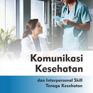 KOMUNIKASI KESEHATAN DAN INTERPERSONAL SKILL TENAGA KESEHATAN