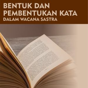 BENTUK DAN PEMBENTUKAN KATA DALAM WACANA SASTRA