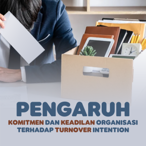 PENGARUH KOMITMEN DAN KEADILAN ORGANISASI TERHADAP TURNOVER INTENTION