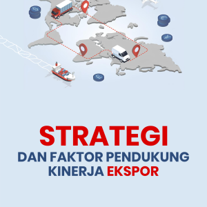 STRATEGI DAN FAKTOR PENDUKUNG KINERJA EKSPOR
