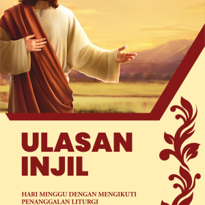 ULASAN INJIL HARI MINGGU DENGAN MENGIKUTI PENANGGALAN LITURGI TAHUN C