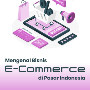 MENGENAL BISNIS E-COMMERCE DI PASAR INDONESIA