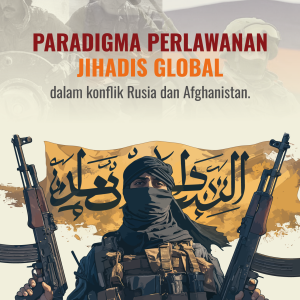 PARADIGMA PERLAWANAN JIHADIS GLOBAL DALAM KONFLIK RUSIA DAN AFGHĀNISTĀN