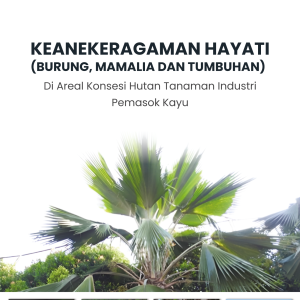 KEANEKERAGAMAN HAYATI (BURUNG, MAMALIA DAN TUMBUHAN) Di Areal Konsesi Hutan Tanaman Industri Pemasok Kayu