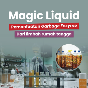 Magic Liquid Pemanfaatan Garbage Enzyme dari Limbah Rumah Tangga