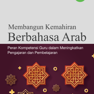 MEMBANGUN KEMAHIRAN BERBAHASA ARAB PERAN KOMPETENSI GURU DALAM MENINGKATKAN PENGAJARAN DAN PEMBELAJARAN
