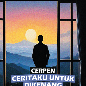 CERPEN CERITAKU UNTUK DIKENANG