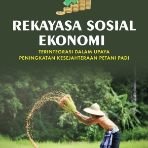 REKAYASA SOSIAL EKONOMI TERINTEGRASI DALAM UPAYA PENINGKATAN KESEJAHTERAAN PETANI PADI