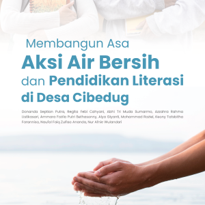 Membangun Asa Aksi Air Bersih dan Pendidikan Literasi di Desa Cibedug