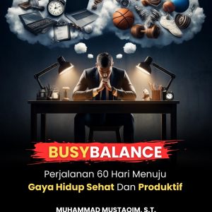 BUSYBALANCE PERJALANAN 60 HARI MENUJU GAYA HIDUP SEHAT DAN PRODUKTIF