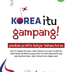 Korea Itu Gampang! Panduan Praktis Belajar Bahasa Korea